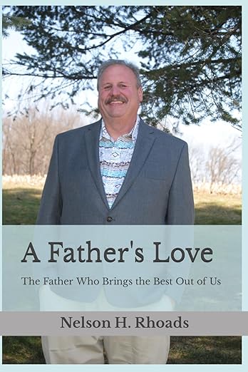 A Father's Love: The Father Who Brings the Best Out of Us
