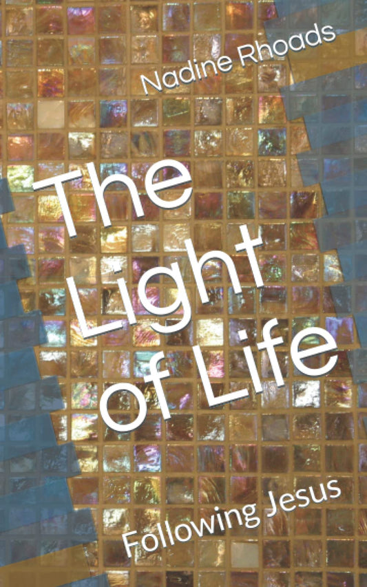 The Light of Life: Following Christ Jesus