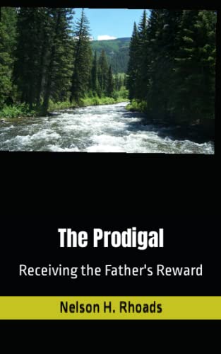 The Prodigal: Receiving The Father's Reward