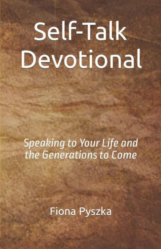 Self-Talk Devotional: Speaking to Your Life and the Generations to Come